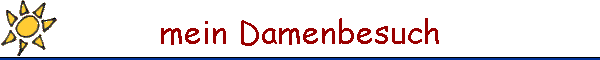 mein Damenbesuch